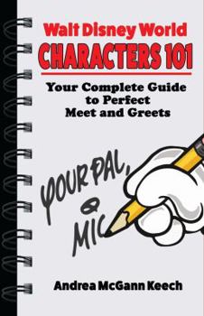 Paperback Walt Disney World Characters 101: Your Complete Guide to Perfect Meet and Greets Book