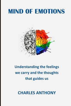 Paperback Mind of Emotions: Understanding the feelings we carry and the thoughts that guides us Book