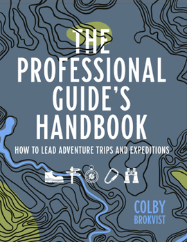 Paperback The Professional Guide's Handbook: How to Lead Adventure Travel Trips and Expeditions Book