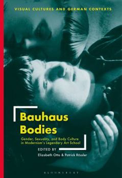 Paperback Bauhaus Bodies: Gender, Sexuality, and Body Culture in Modernism's Legendary Art School Book