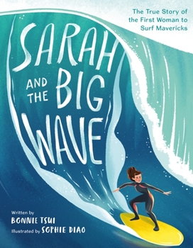Hardcover Sarah and the Big Wave: The True Story of the First Woman to Surf Mavericks Book