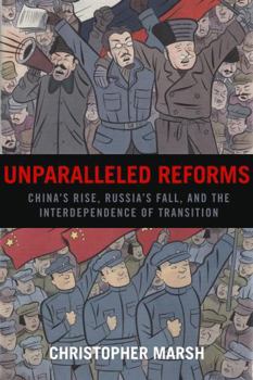 Paperback Unparalleled Reforms: China's Rise, Russia's Fall, and the Interdependence of Transition Book