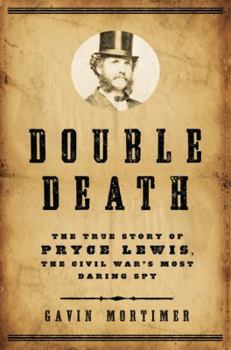 Hardcover Double Death: The True Story of Pryce Lewis, the Civil War's Most Daring Spy Book