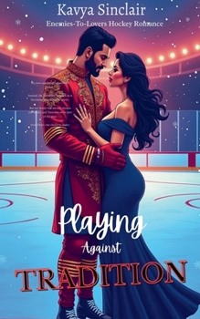 Playing Against Tradition - Enemies-To-Lovers Hockey Romance