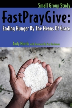 Paperback FastPrayGive: Ending Hunger By The Means Of Grace Book