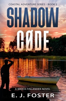 Shadow Code: A Brock Finlander Novel - Book #2 of the Coastal Adventure Series