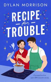 Paperback Recipe for Trouble: A Grumpy/Sunshine Queer MM Romantic Comedy Book