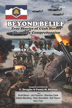 Beyond Belief: True Stories of Utah Heroes That Defy Comprehension