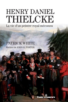 Paperback Henry Daniel Thielcke: La vie d'un peintre royal méconnu [French] Book