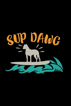SUP DAWG: 6x9 SUP | blank with numbers paper | notebook | notes