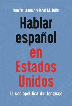 Hardcover Hablar Español En Estados Unidos: La Sociopolítica del Lenguaje [Spanish] Book