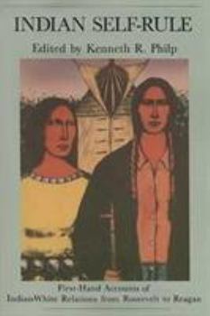 Paperback Indian Self Rule: First-Hand Accounts Of Indian-White Relations From Roosevelt To Reagan Book