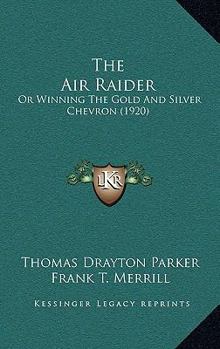 Paperback The Air Raider: Or Winning The Gold And Silver Chevron (1920) Book