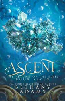 Ascent - Book #7 of the Return of the Elves