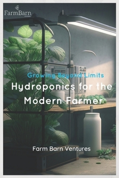 Paperback Growing Beyond Limits: Hydroponics For The Modern Farmer Book