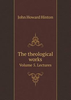 The Theological Works Volume 5. Lectures