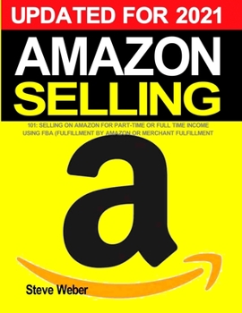 Paperback Amazon Selling 101: Selling on Amazon for Part-Time or Full-Time Income using FBA (Fulfillment By Amazon) or Merchant Fulfillment Book