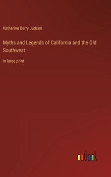 Hardcover Myths and Legends of California and the Old Southwest: in large print Book