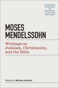 Moses Mendelssohn: Writings on Judaism, Christianity, and the Bible - Book  of the Brandeis Library of Modern Jewish Thought