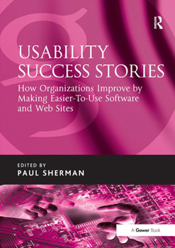 Paperback Usability Success Stories: How Organizations Improve by Making Easier-To-Use Software and Web Sites Book
