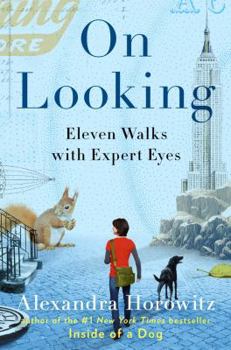 Hardcover On Looking: Eleven Walks with Expert Eyes Book