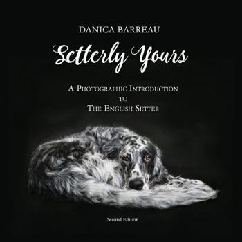Paperback Setterly Yours: A Photographic Introduction to The English Setter Book