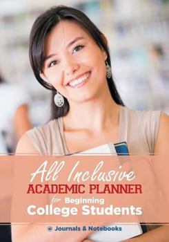 Paperback All Inclusive Academic Planner for Beginning College Students Book