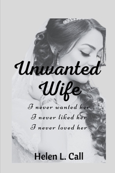 Unwanted Wife: I never wanted her I never liked her I never loved her