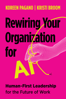Paperback Rewiring Your Organization for AI: Human-First Leadership for the Future of Work Book