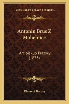 Paperback Antonin Brus Z Mohelnice: Arcibiskup Prazsky (1873) [Czech] Book