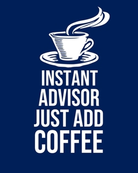 Instant Advisor Just Add Coffee: Calendar 2020, Monthly & Weekly Planner Jan. - Dec. 2020