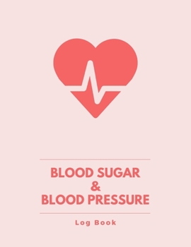 Blood Sugar and Blood Pressure Log Book: Medical Monitoring Health Diary Notebook,4 Readings a day with time,Before and After Meals,8.5"x11",Diabetes ... Sugar and Blood Pressure Stages,for 117 Weeks
