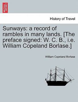 Sunways: a record of rambles in many lauds ..