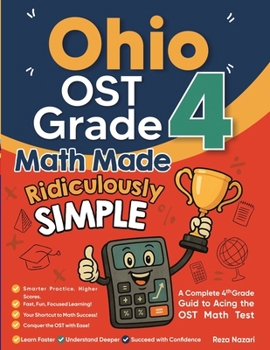 Paperback Ohio OST Grade 4 Math Made Ridiculously Simple: A Comprehensive 4th Grade Guide to Acing OST Math Book