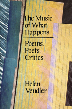 Paperback The Music of What Happens: Poems, Poets, Critics Book