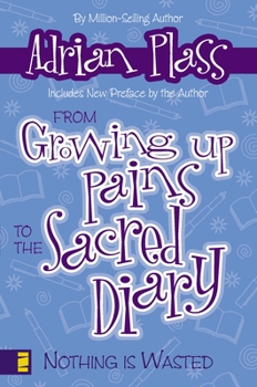 Paperback From Growing Up Pains to the Sacred Diary: Nothing Is Wasted Book