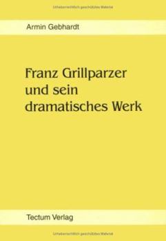 Paperback Franz Grillparzer und sein dramatisches Werk [German] Book