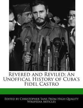 Paperback Revered and Reviled: An Unoffical History of Cuba's Fidel Castro Book