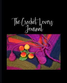 Paperback The Crochet Lovers Journal 5: The Ultimate All-In-One Crochet Journal, Project Planner and Notebook, Yarn and Needle Inventory, Reference Book, Desi Book