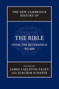 The New Cambridge History of the Bible: Volume 1, from the Beginnings to 600 - Book #1 of the New Cambridge History of the Bible