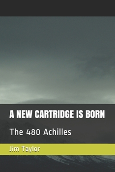 Paperback A New Cartridge Is Born: The 480 Achilles Book