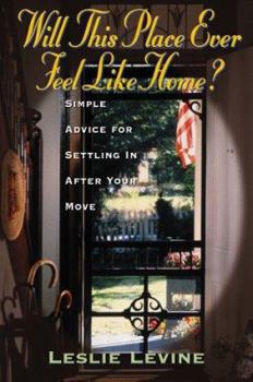 Paperback Will This Place Ever Feel Like Home?: Simple Advice for Settling in After Your Move Book