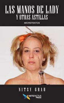 Paperback Las Manos de Lady Y Otras Astillas: Microtextos [Spanish] Book