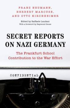 Hardcover Secret Reports on Nazi Germany: The Frankfurt School Contribution to the War Effort Book