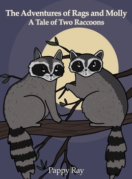 Hardcover The Adventures of Rags and Molly: A Tale of Two Raccoons Book