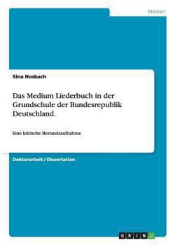 Paperback Das Medium Liederbuch in der Grundschule der Bundesrepublik Deutschland: Eine kritische Bestandsaufnahme [German] Book