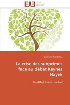 Paperback La Crise Des Subprimes Face Au Débat Keynes Hayek [French] Book