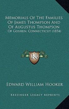 Paperback Memorials Of The Families Of James Thompson And Of Augustus Thompson: Of Goshen, Connecticut (1854) Book