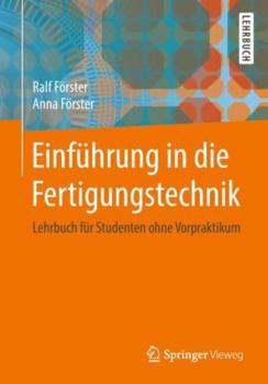 Paperback Einführung in Die Fertigungstechnik: Lehrbuch Für Studenten Ohne Vorpraktikum [German] Book