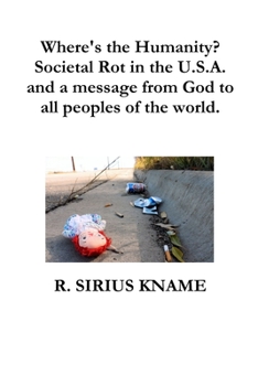 Paperback Where's the Humanity? Societal Rot in the U.S.A. and a message from God to all peoples of the world Book